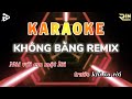 KARAOKE Không Bằng (RIN Music Remix) - Na | Nói Với Em Một Lời Trước Khi Xa Rời KARAOKE