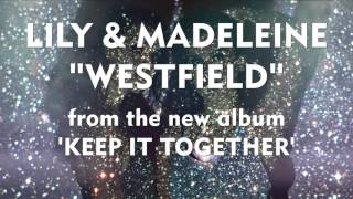 Lily & Madeleine - "Westfield" [Audio Only]