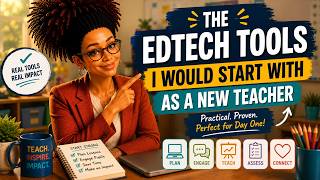 The EdTech Tools I Would Start With as a New Teacher