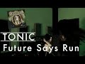 Tonic - Future Says Run (cover)