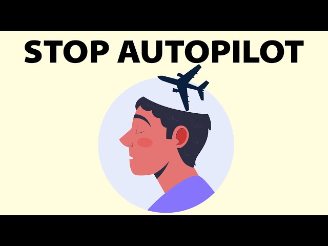 Five Effective Strategies to Stop Living on Autopilot and Take Control ...