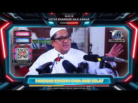 TAZKIRAH : Ringkasan Hadis Cara Nabi Solat - Ustaz Shamsuri Ahmad