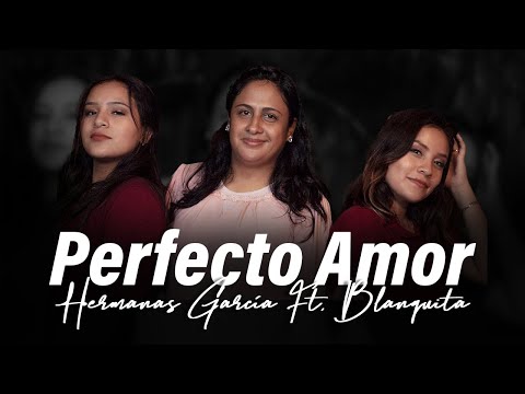 🎶 "Perfecto Amor" - Hermanas García ft. Blanquita | Video Oficial 💖