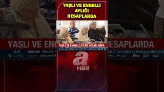 Aile ve Sosyal Hizmetler Bakanlığı duyurdu! Yaşlı ve engelli aylıkları hesaplara