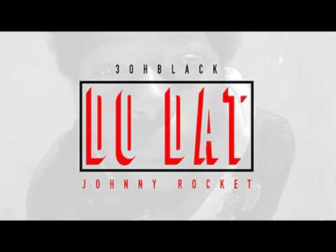3ohBlack ft. Johnny Rocket - Do Dat