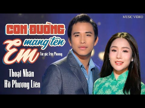 BÀI HÁT ĐANG HOT🔥🔥🔥 CON ĐƯỜNG MANG TÊN EM - Thoại Nhân & Hồ Phương Liên | Nhạc Vàng Trữ Tình Cực Hay