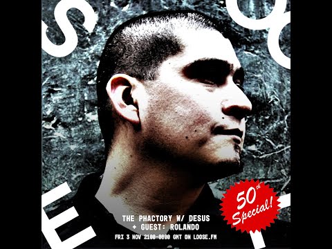 The pHactory w/dESUS & Guest Rolando [50th Special]