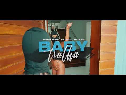 Felp 22, Meno Tody & Mãolee - Baby Tralha (Clipe Oficial)