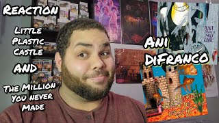 Ani DiFranco - The Million You Never Made &amp; Little Plastic Castle |REACTION| First Listen