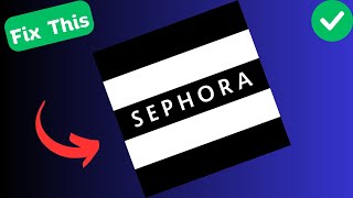 How to Fix Sephora app not working