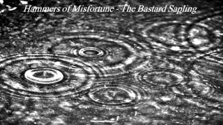 Hammers of Misfortune - The Bastard Sapling