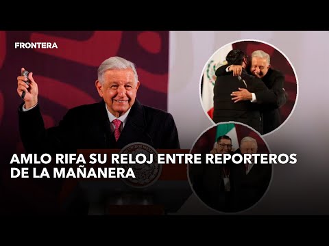 AMLO rifa su reloj entre reporteros de la mañanera