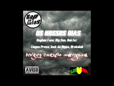 Nossos dias - Boghen Face, Big Sun, Goktaz, Língua Presa, Jack da Rippa, Drakulah