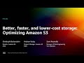 AWS re:Invent 2022 - Better, faster, and lower-cost storage: Optimizing Amazon S3 (STG202)