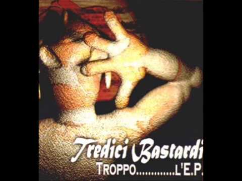 13 Bastardi - Troppo..... L'E.P. - FULL EP