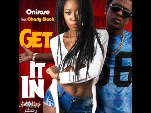 Onirose & Charly Black - Get It In - February 2016