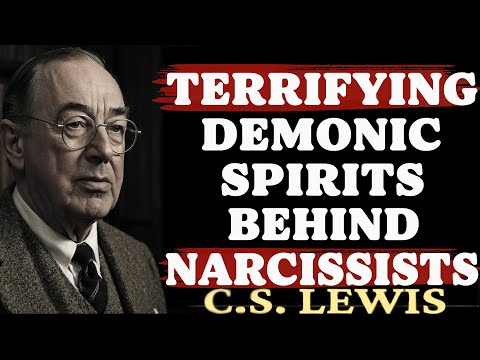 Terrifying Demonic Spirits Behind Narcissists – The Shocking Truth Revealed |C.S. Lewis Sermons 2025
