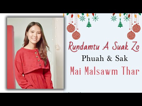 Rundamtu A Suak Zo - Mai Malsawm Thar - Christmas hla thar