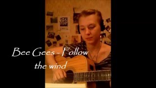 Bee Gees -  Follow the wind