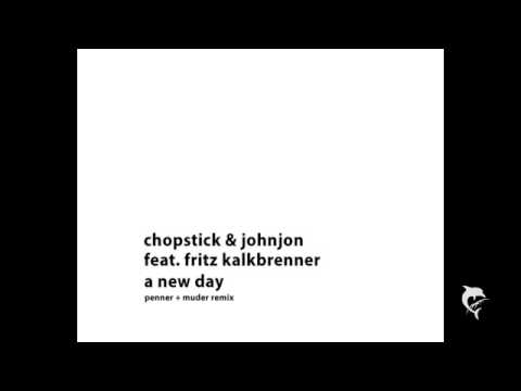 Chopstick & Johnjon feat. Fritz Kalkbrenner - a new day (Penner & Muder Remix)