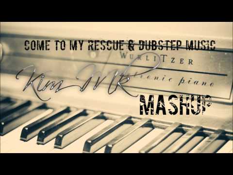 Kim Mk Mashup - Come to my rescue & Dubstep music