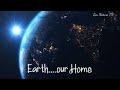 The Earth Our Home