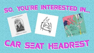 So, You&#39;re Interested In... Car Seat Headrest