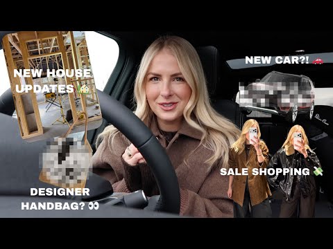 A NEW CAR, THE HOUSE BUILD & A NEW HANDBAG | VLOG