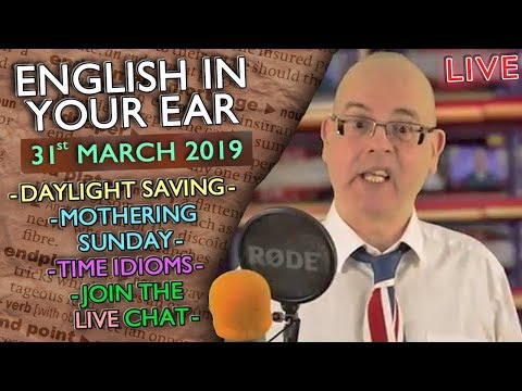 ENGLISH in your EAR / LIVE LESSON / 31st MARCH 2019 / MOTHERS DAY / with Misterduncan in England
