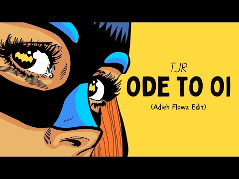 TJR - Ode To Oi (Adieh Flowz Edit)
