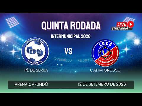 AO VIVO | PÉ DE SERRA X CAPIM GROSSO | CAMPEONATO INTERMUNICIPAL 2026