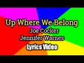 Up Where We Belong Lyrics Video Joe Cocker And Jennifer Warnes