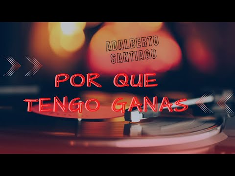 Salsa Romántica Por Que tengo Ganas - Adalberto Santiago 🔥