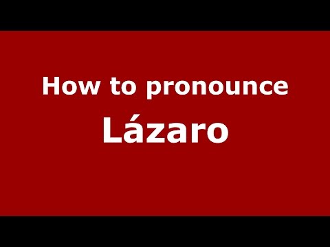 How to pronounce Lázaro
