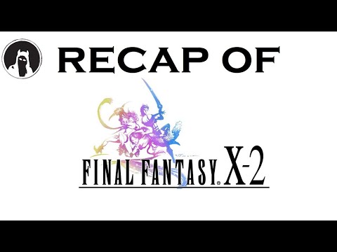 The ULTIMATE Recap of Final Fantasy X-2 (RECAPitation) #ffx2 #ff10 #ffx