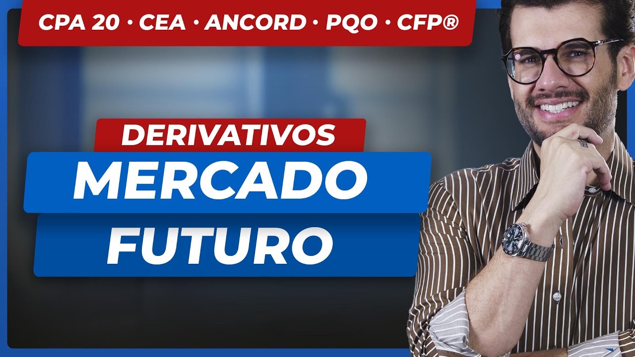 Como Funciona o Mercado Futuro? Entenda de Uma Vez (CPA 20, CEA, ANCORD, PQO, CFP®)