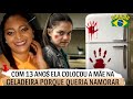 A BRASILEIRA DE 1️⃣3️⃣ AN0 QUE C0L0C0U A MÃE NA G LAD IRA POR QUE QUERIA NAMORARAR Casoscri