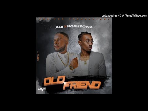 AJJI X NOAH POWA - OLD FRIEND
