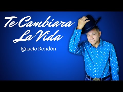 Ignacio Rondón - Te Cambiara La Vida (Video Letra Oficial)