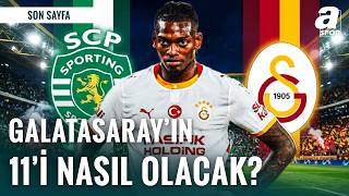 Galatasaray, Sporting Deplasmanında Nasıl Bir 11'le Sahaya Çıkacak?