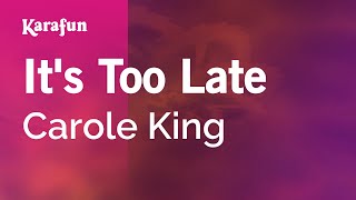 It&#39;s Too Late - Carole King | Karaoke Version | KaraFun
