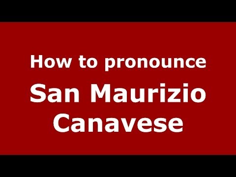 How to pronounce San Maurizio Canavese (Italian/Italy) - PronounceNames.com