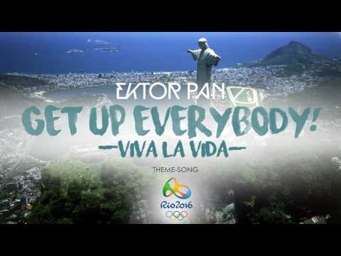 Olympic Games Rio 2016 Theme-Music: Get Up Everybody! (Viva La Vida) Ektor Pan (Radio Edit Version)