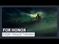 For Honor - Y4S2 - Tyranny Story Trailer