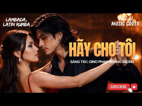 HÃY CHO TÔI | BẢN LAMBADA LATIN RUMBA CUỐN HÚT SÀN NHẢY