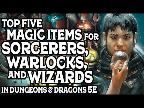 Top Five Magic Items For Sorcerers, Warlocks, and Wizards In Dungeons and Dragons 5e