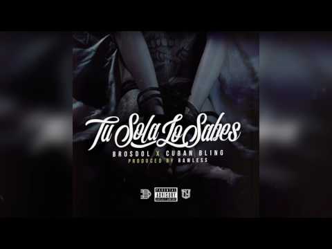 Brosdol x Cuban Bling // Tú sola lo sabes // Prod. Rawless 💌