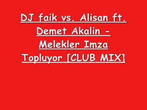 DJ faik vs. Alisan ft. Demet Akalin - Melekler Imza Topluyor [CLUB MIX]