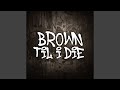 Brown Til I Die