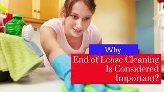 Why End of Lease Cleaning Is Considered Important?